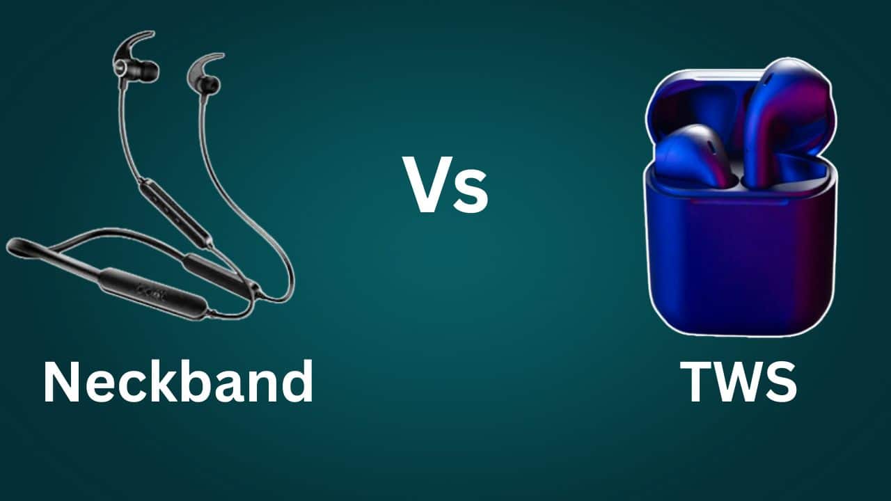 Neckband vs TWS