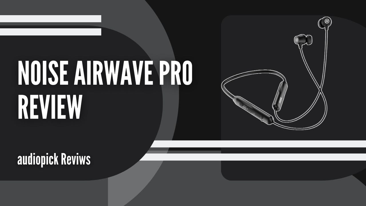 Noise Airwave Pro Neckband Review