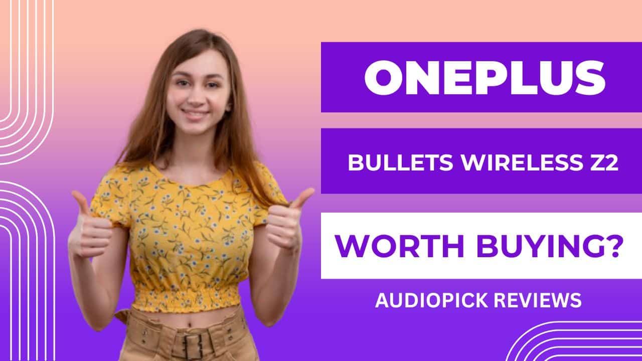OnePlus Bullets Wireless Z2 Worth Buying