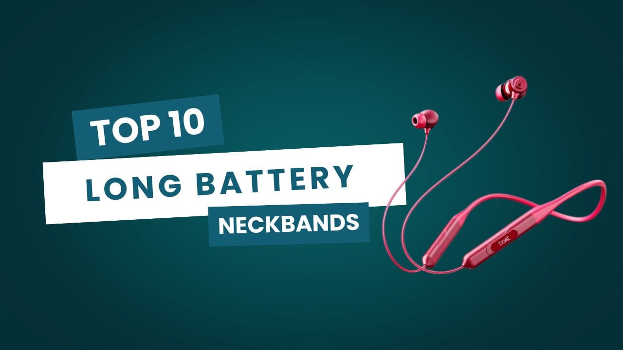 Top 10 Neckbands with Longest Battery Life