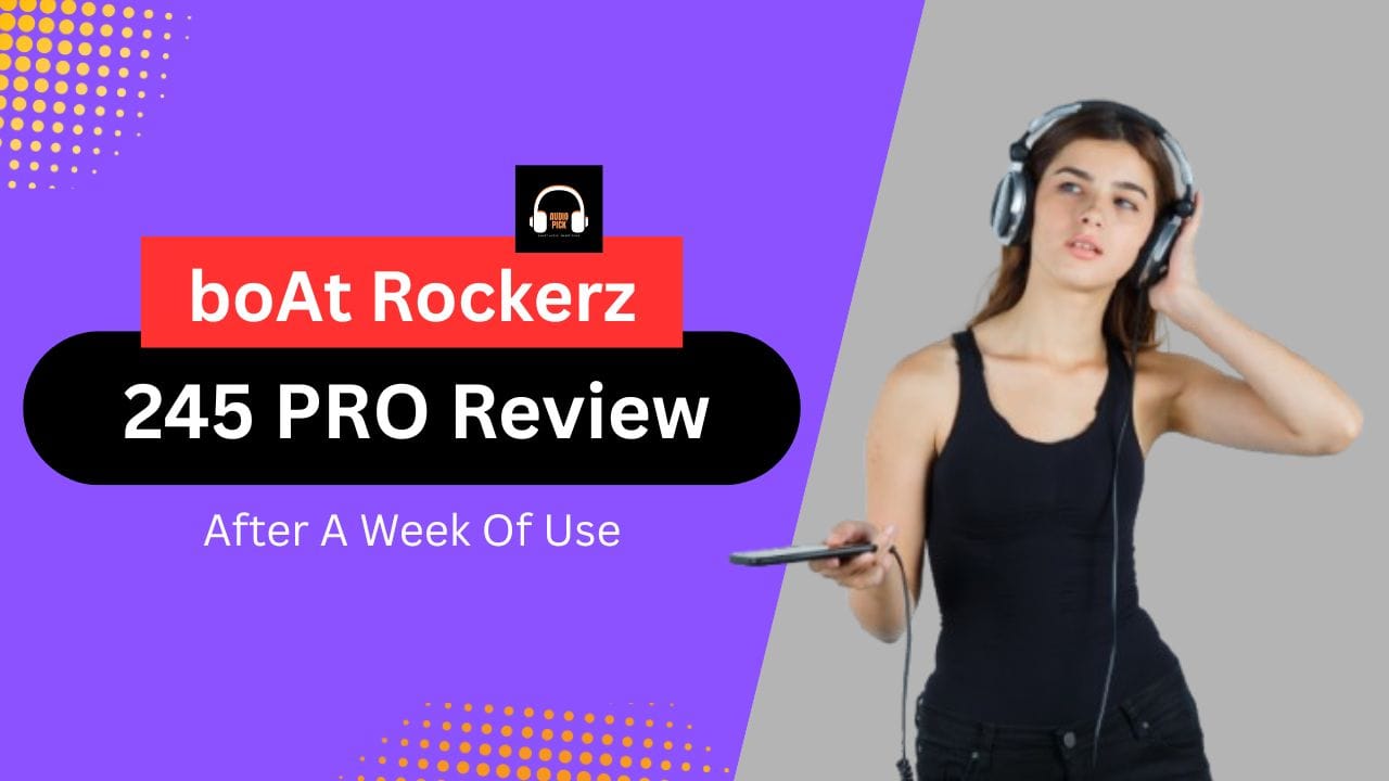 boAt Rockerz 245 Pro Review