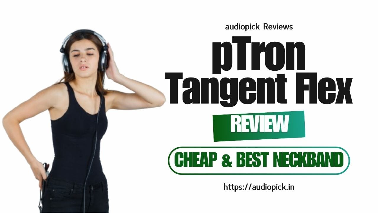 pTron Tangent Flex Review