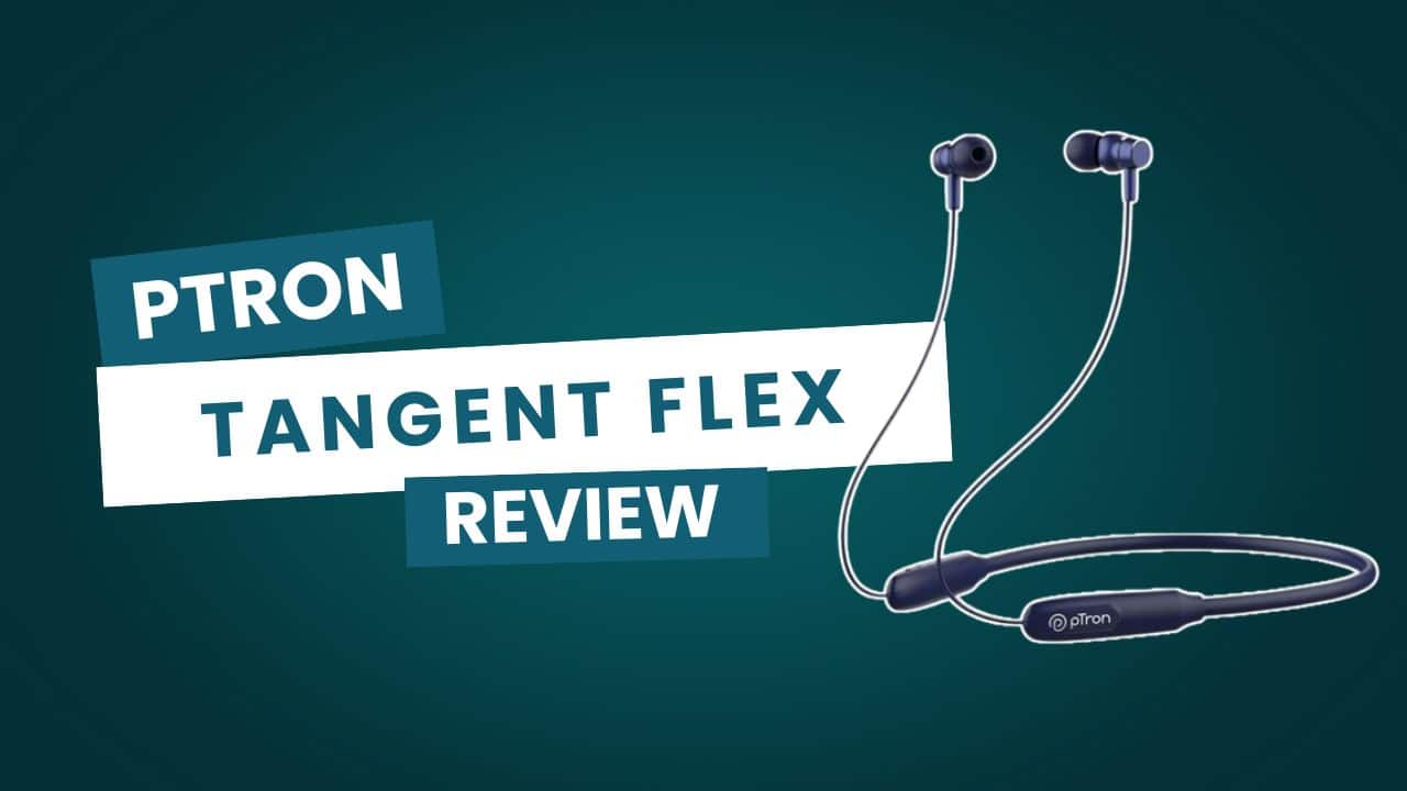 pTron Tangent Flex Review