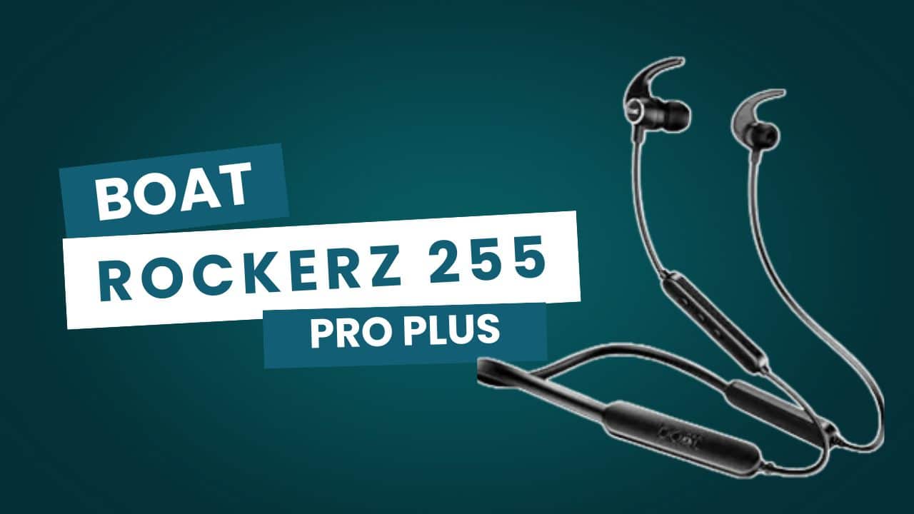 boAt Rockerz 255 Pro+ boAt Rockerz 255 Pro+