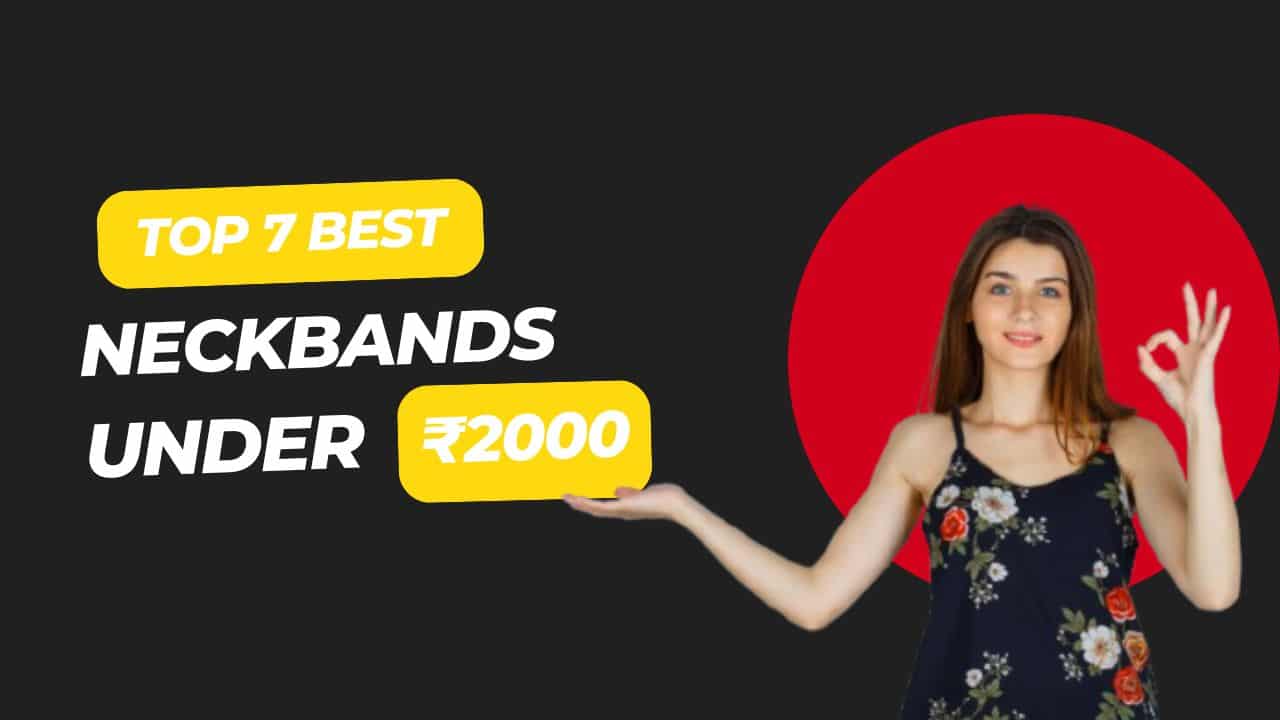 7 Neckbands Under ₹2000 That Are Actually Worth It (2025 Picks That Won’t Let You Down) Neckbands Under ₹2000