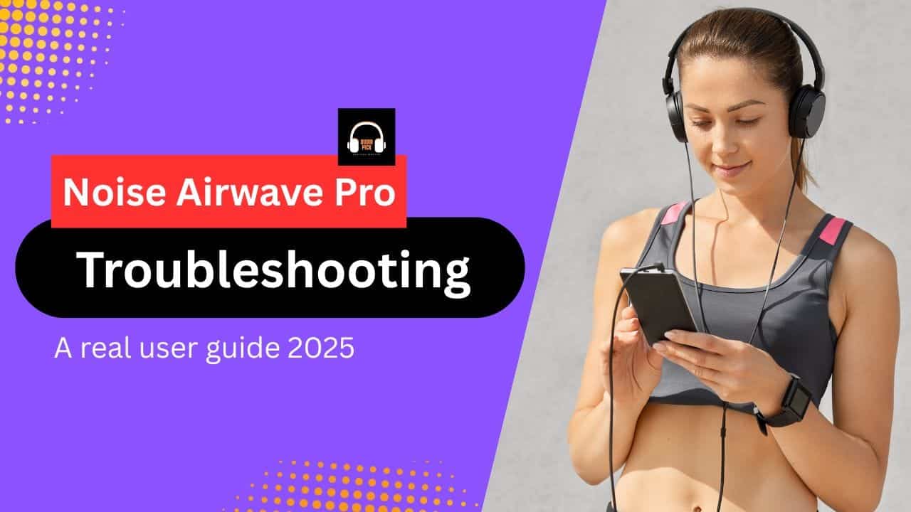 Noise Airwave Pro Troubleshooting