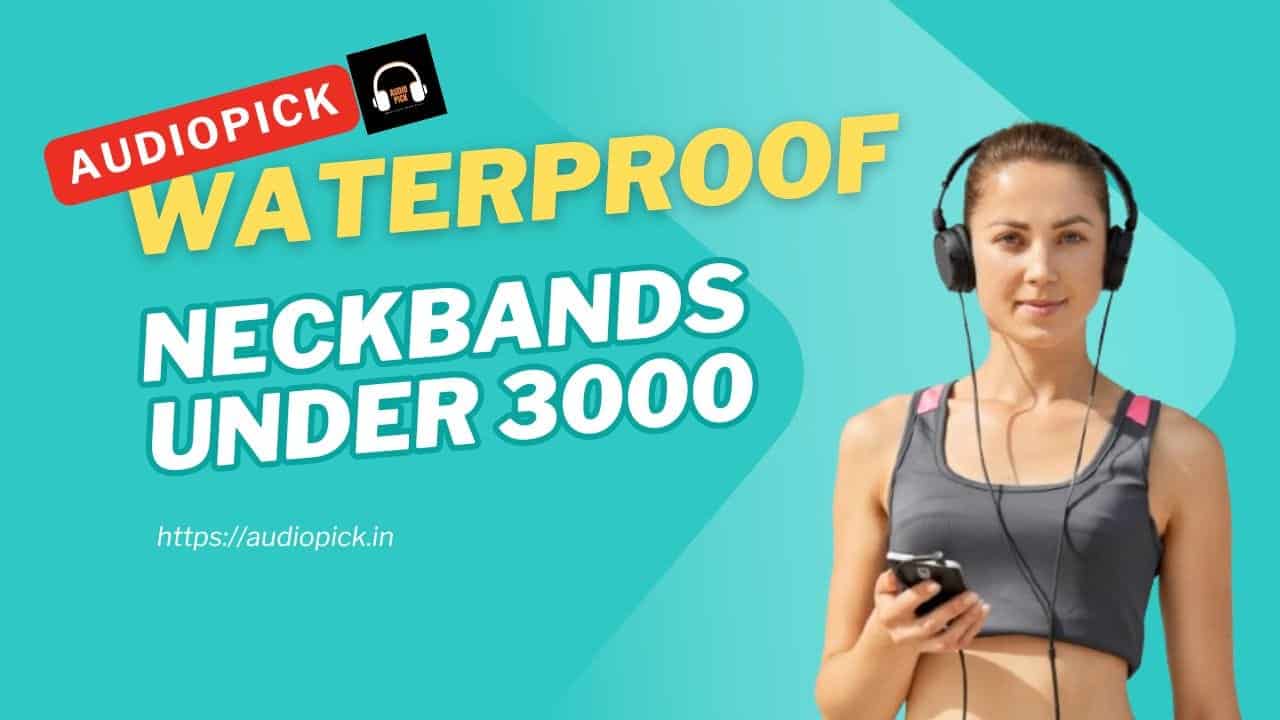 Waterproof Neckbands Under 3000