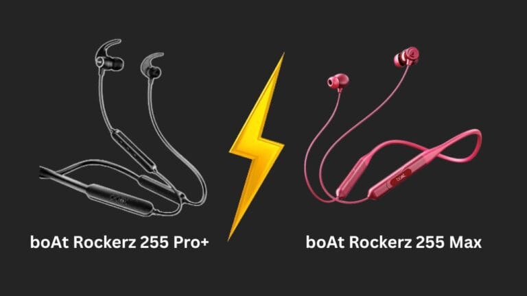 boAt Rockerz 255 Pro+ vs 255 Max