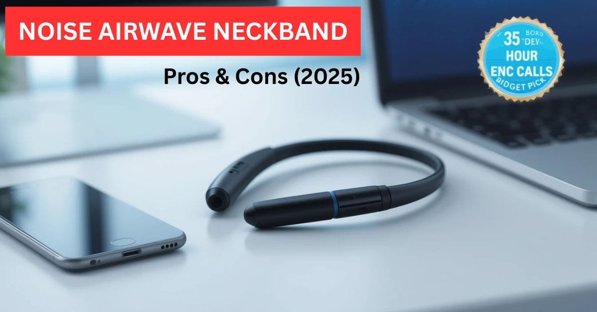 noise airwave neckband pros and cons