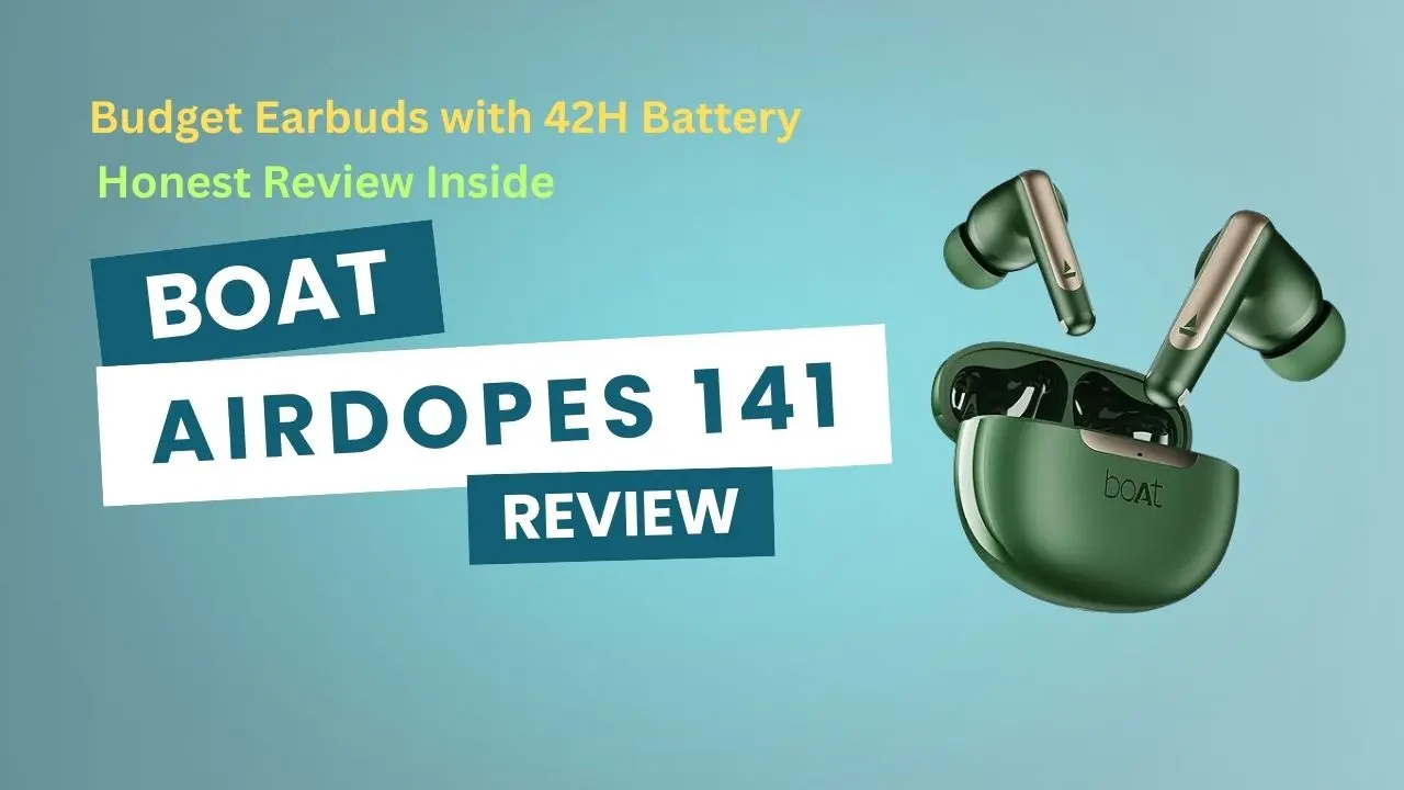 BoAt Airdopes 141 Review: Sound, Mic Battery Tested (2025)