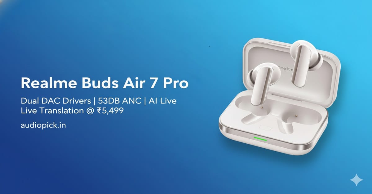 Realme Buds Air 7 Pro Review: AI Meets Premium Sound Realme Buds Air 7 pro