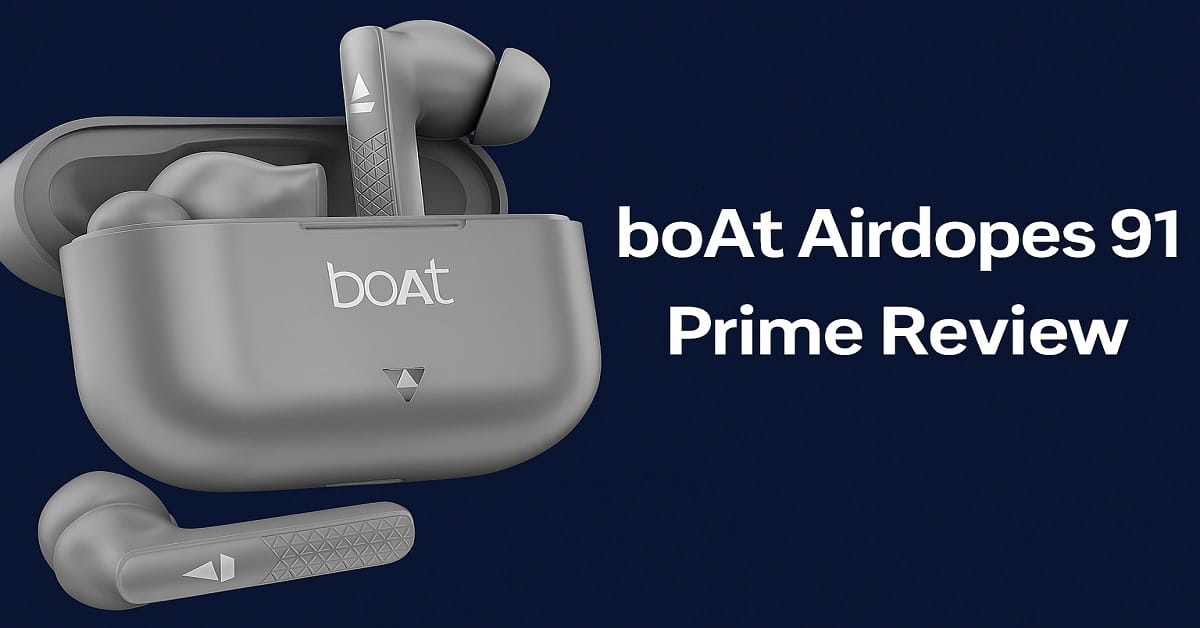 boAt Airdopes 91 Prime Review