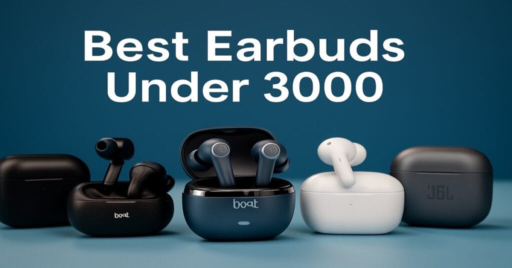 Best Earbuds Under 3000