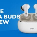 Noise Aura Buds Review