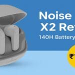 Noise Buds X2 Review: Should You Buy These Feature-Packed ANC Earbuds? Noise Buds X2 Review