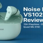 Noise Buds VS102 Plus Review: Budget Earbuds With Big Battery and Practical Features Noise Buds vs102 plus Review