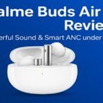Realme Buds Air 3 Review: Still the Smartest Budget ANC Earbuds in 2025? Realme Buds Air 3