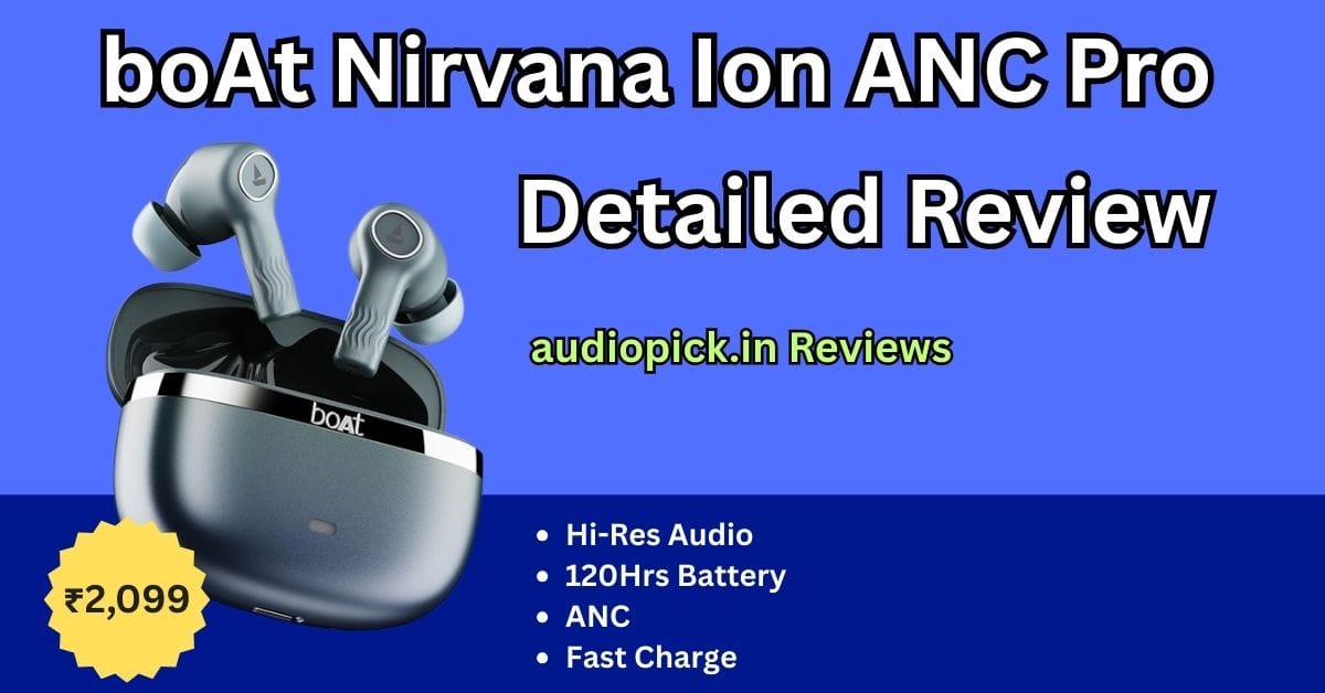 boAt Nirvana Ion ANC Pro Review
