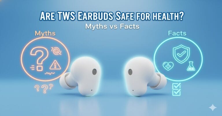 Are TWS Earbuds Safe for Health