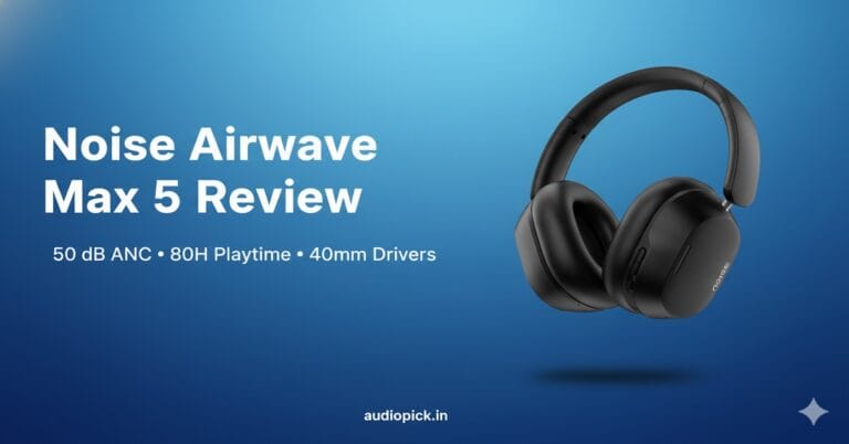 Noise Airwave Max 5 Review