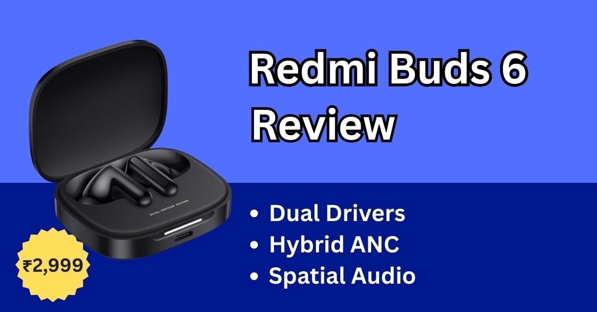 Redmi Buds 6 Review