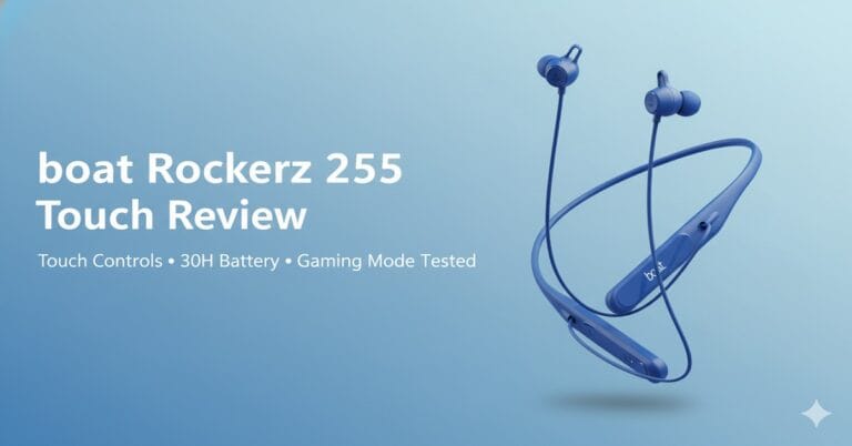 boAt Rockerz 255 Touch Review
