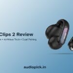 Noise Air Clips 2 Review: Honest Guide Before You Buy Noise Air Clips 2 Review