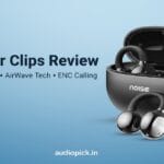 Noise Air Clips Review: Honest Guide Before You Buy Noise Air Clips Review
