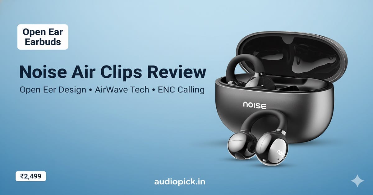 Noise Air Clips Review