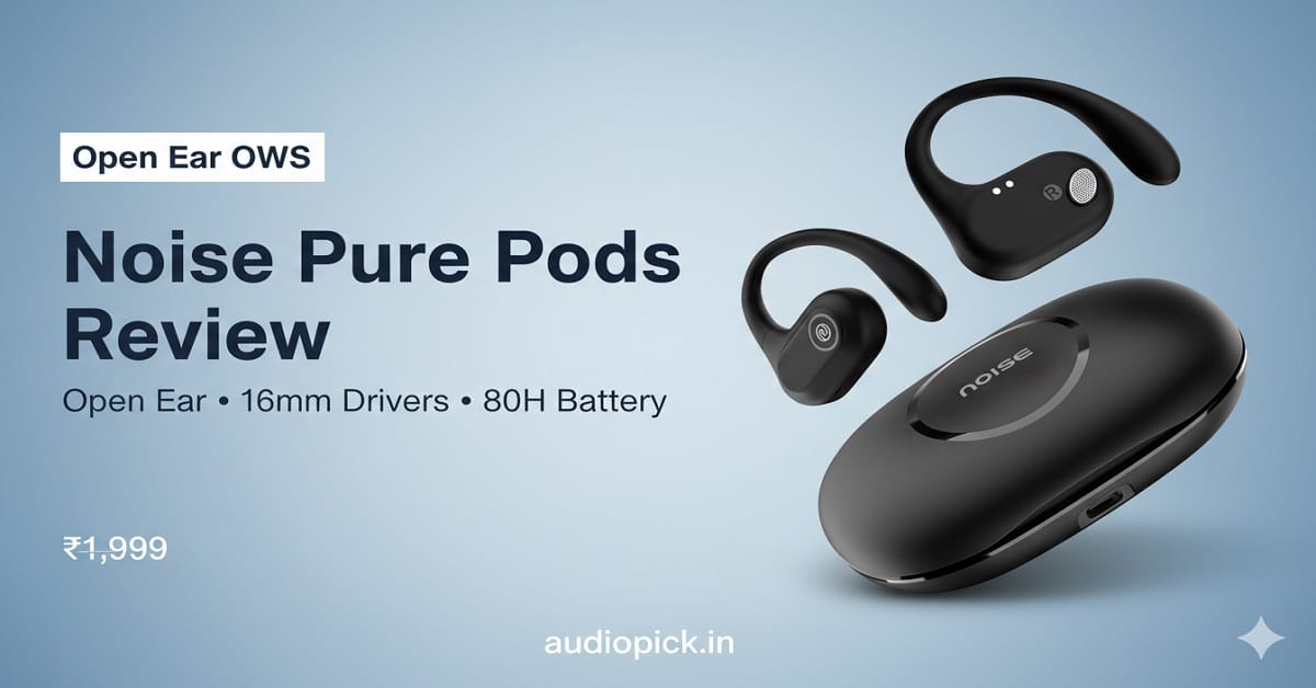 Noise Pure Pods Review