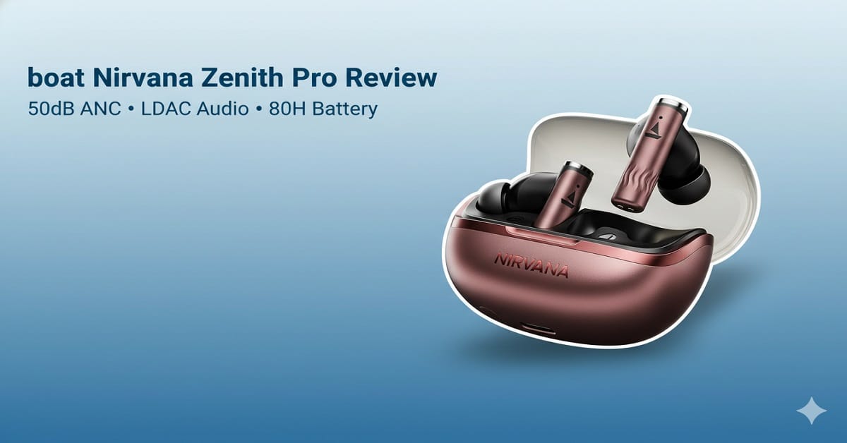 boAt Nirvana Zenith Pro Review