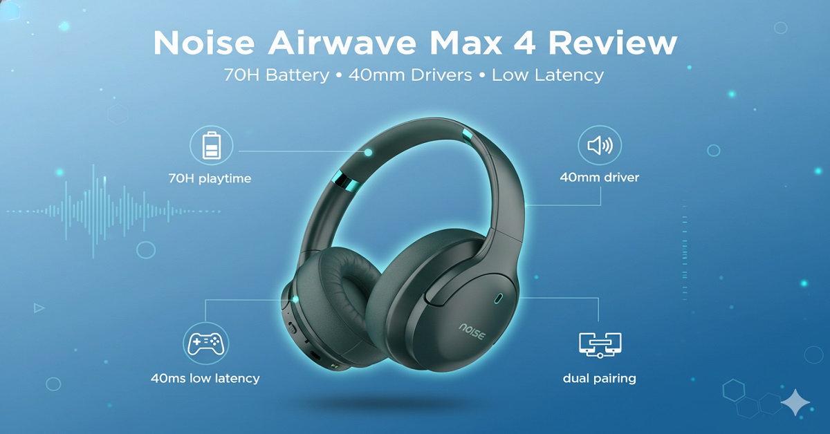 Noise Airwave Max 4 Review
