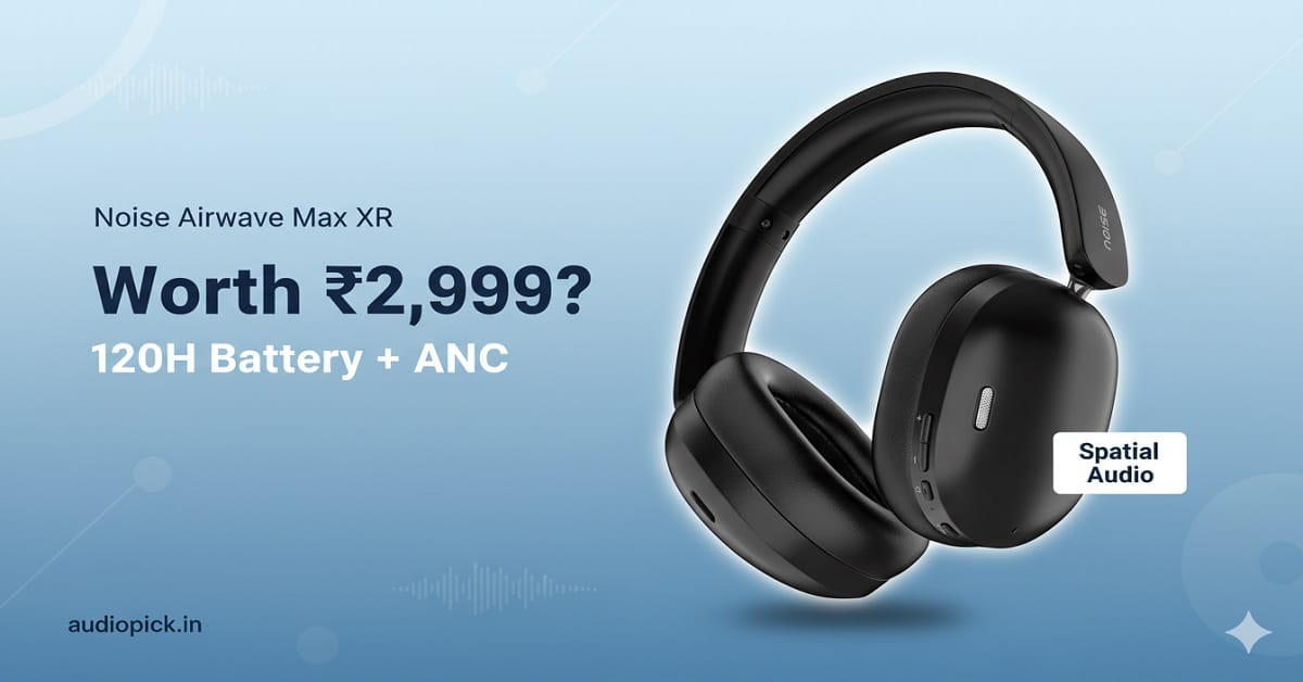 Noise Airwave Max XR Review