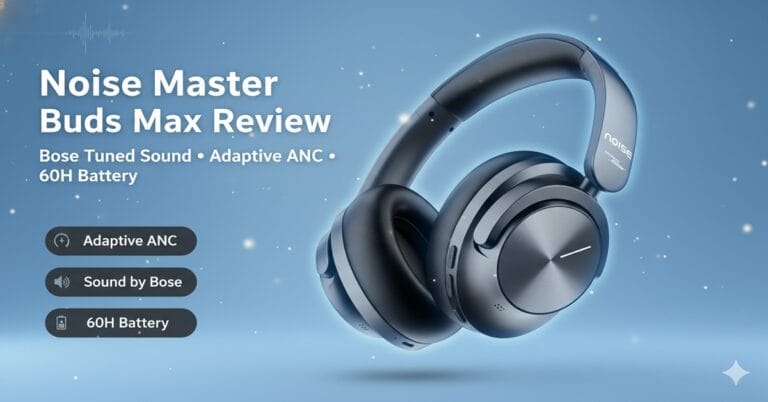 Noise Master Buds Max Review