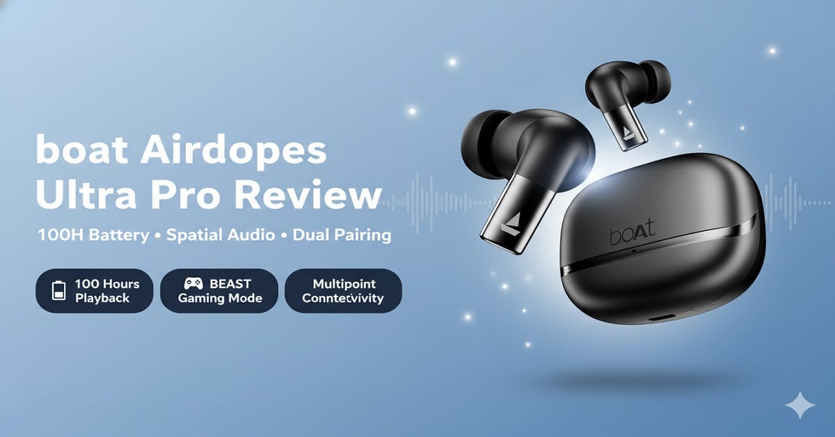 boAt Airdopes Ultra Pro Review