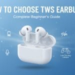 how to choose TWS earbuds