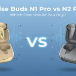 Noise Buds N1 Pro vs N2 Pro: Which One Should You Buy? noise buds n1 pro vs n2 pro