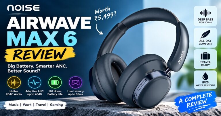 Noise Airwave Max 6 Review